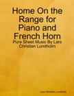 Home On the Range for Piano and French Horn - Pure Sheet Music By Lars Christian Lundholm - eBook