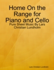 Home On the Range for Piano and Cello - Pure Sheet Music By Lars Christian Lundholm - eBook