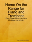 Home On the Range for Piano and Trombone - Pure Sheet Music By Lars Christian Lundholm - eBook