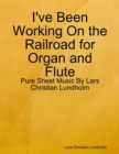 I've Been Working On the Railroad for Organ and Flute - Pure Sheet Music By Lars Christian Lundholm - eBook