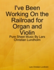 I've Been Working On the Railroad for Organ and Violin - Pure Sheet Music By Lars Christian Lundholm - eBook