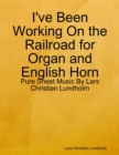 I've Been Working On the Railroad for Organ and English Horn - Pure Sheet Music By Lars Christian Lundholm - eBook