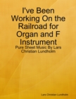 I've Been Working On the Railroad for Organ and F Instrument - Pure Sheet Music By Lars Christian Lundholm - eBook