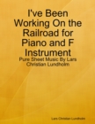 I've Been Working On the Railroad for Piano and F Instrument - Pure Sheet Music By Lars Christian Lundholm - eBook
