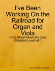 I've Been Working On the Railroad for Organ and Viola - Pure Sheet Music By Lars Christian Lundholm - eBook