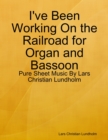 I've Been Working On the Railroad for Organ and Bassoon - Pure Sheet Music By Lars Christian Lundholm - eBook