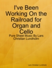 I've Been Working On the Railroad for Organ and Cello - Pure Sheet Music By Lars Christian Lundholm - eBook