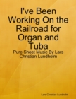 I've Been Working On the Railroad for Organ and Tuba - Pure Sheet Music By Lars Christian Lundholm - eBook