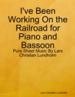 I've Been Working On the Railroad for Piano and Bassoon - Pure Sheet Music By Lars Christian Lundholm - eBook