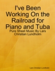 I've Been Working On the Railroad for Piano and Tuba - Pure Sheet Music By Lars Christian Lundholm - eBook