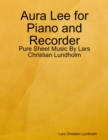 Aura Lee for Piano and Recorder - Pure Sheet Music By Lars Christian Lundholm - eBook