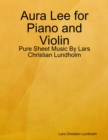Aura Lee for Piano and Violin - Pure Sheet Music By Lars Christian Lundholm - eBook