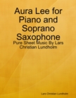 Aura Lee for Piano and Soprano Saxophone - Pure Sheet Music By Lars Christian Lundholm - eBook