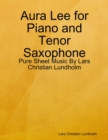 Aura Lee for Piano and Tenor Saxophone - Pure Sheet Music By Lars Christian Lundholm - eBook