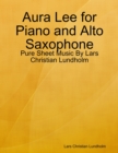 Aura Lee for Piano and Alto Saxophone - Pure Sheet Music By Lars Christian Lundholm - eBook