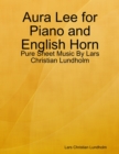 Aura Lee for Piano and English Horn - Pure Sheet Music By Lars Christian Lundholm - eBook