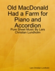 Old MacDonald Had a Farm for Piano and Accordion - Pure Sheet Music By Lars Christian Lundholm - eBook