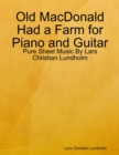 Old MacDonald Had a Farm for Piano and Guitar - Pure Sheet Music By Lars Christian Lundholm - eBook