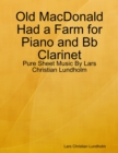 Old MacDonald Had a Farm for Piano and Bb Clarinet - Pure Sheet Music By Lars Christian Lundholm - eBook