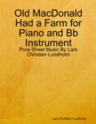 Old MacDonald Had a Farm for Piano and Bb Instrument - Pure Sheet Music By Lars Christian Lundholm - eBook