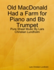Old MacDonald Had a Farm for Piano and Bb Trumpet - Pure Sheet Music By Lars Christian Lundholm - eBook