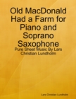 Old MacDonald Had a Farm for Piano and Soprano Saxophone - Pure Sheet Music By Lars Christian Lundholm - eBook
