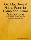 Old MacDonald Had a Farm for Piano and Tenor Saxophone - Pure Sheet Music By Lars Christian Lundholm - eBook