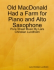 Old MacDonald Had a Farm for Piano and Alto Saxophone - Pure Sheet Music By Lars Christian Lundholm - eBook