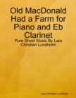 Old MacDonald Had a Farm for Piano and Eb Clarinet - Pure Sheet Music By Lars Christian Lundholm - eBook