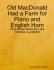 Old MacDonald Had a Farm for Piano and English Horn - Pure Sheet Music By Lars Christian Lundholm - eBook