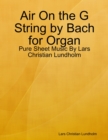 Air On the G String by Bach for Organ - Pure Sheet Music By Lars Christian Lundholm - eBook