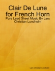 Clair De Lune for French Horn - Pure Lead Sheet Music By Lars Christian Lundholm - eBook