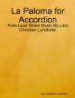 La Paloma for Accordion - Pure Lead Sheet Music By Lars Christian Lundholm - eBook