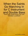 When the Saints Go Marching In for C Instrument and Double Bass - Pure Duet Sheet Music By Lars Christian Lundholm - eBook