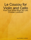 Le Coucou for Violin and Cello - Pure Duet Sheet Music By Lars Christian Lundholm - eBook