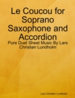 Le Coucou for Soprano Saxophone and Accordion - Pure Duet Sheet Music By Lars Christian Lundholm - eBook