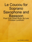 Le Coucou for Soprano Saxophone and Bassoon - Pure Duet Sheet Music By Lars Christian Lundholm - eBook