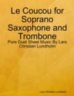 Le Coucou for Soprano Saxophone and Trombone - Pure Duet Sheet Music By Lars Christian Lundholm - eBook