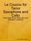 Le Coucou for Tenor Saxophone and Cello - Pure Duet Sheet Music By Lars Christian Lundholm - eBook
