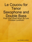Le Coucou for Tenor Saxophone and Double Bass - Pure Duet Sheet Music By Lars Christian Lundholm - eBook