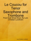 Le Coucou for Tenor Saxophone and Trombone - Pure Duet Sheet Music By Lars Christian Lundholm - eBook