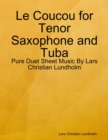 Le Coucou for Tenor Saxophone and Tuba - Pure Duet Sheet Music By Lars Christian Lundholm - eBook