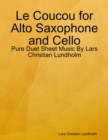Le Coucou for Alto Saxophone and Cello - Pure Duet Sheet Music By Lars Christian Lundholm - eBook