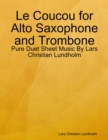 Le Coucou for Alto Saxophone and Trombone - Pure Duet Sheet Music By Lars Christian Lundholm - eBook