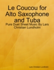 Le Coucou for Alto Saxophone and Tuba - Pure Duet Sheet Music By Lars Christian Lundholm - eBook