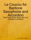 Le Coucou for Baritone Saxophone and Accordion - Pure Duet Sheet Music By Lars Christian Lundholm - eBook
