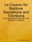 Le Coucou for Baritone Saxophone and Trombone - Pure Duet Sheet Music By Lars Christian Lundholm - eBook