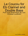 Le Coucou for Eb Clarinet and Double Bass - Pure Duet Sheet Music By Lars Christian Lundholm - eBook
