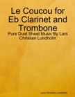 Le Coucou for Eb Clarinet and Trombone - Pure Duet Sheet Music By Lars Christian Lundholm - eBook