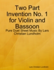 Two Part Invention No. 1 for Violin and Bassoon - Pure Duet Sheet Music By Lars Christian Lundholm - eBook